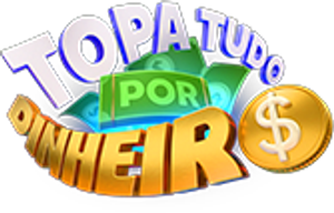 Topa Tudo Por Dinheiro