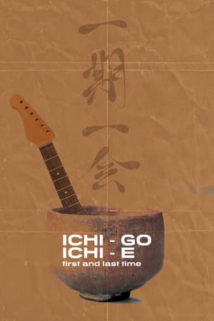Ichi-go-ichi-e: First and Last Time
