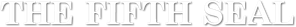 The Fifth Seal