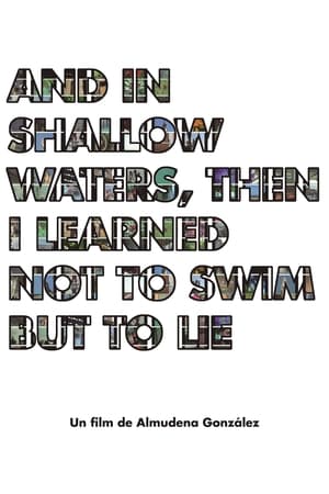 Poster And in shallow waters, then i learned not to swim but to lie (2018)