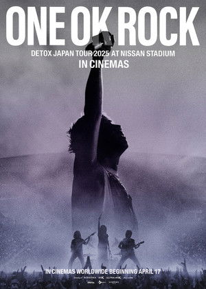 ONE OK ROCK DETOX JAPAN TOUR AT NISSAN STADIUM 2025 IN CINEMAS (2026)