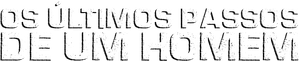 Os Últimos Passos de um Homem — Logos 1