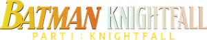 Batman: Knightfall Part 1: Knightfall