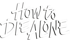 How to Die Alone