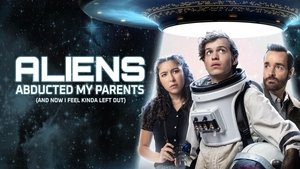 Aliens Abducted My Parents and Now I Feel Kinda Left Out (2023)