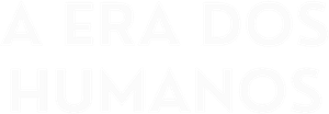 A Era dos Humanos