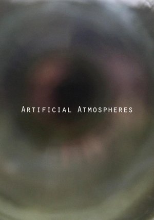 Nonton film Artificial Atmospheres (2016) terbaru sub indo Nonton film Artificial Atmospheres (2016) terbaru sub indo