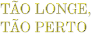Tão Longe, Tão Perto — Logos 1
