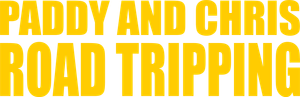 Paddy and Chris: Road Tripping