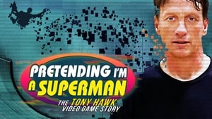 Pretending I’m a Superman: The Tony Hawk Video Game Story (2020)