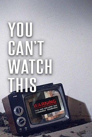 You Can’t Watch This You Can’t Watch This