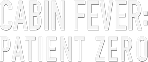 Cabin Fever: Patient Zero