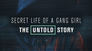 The Untold Story Secret Life of a Gang Girl