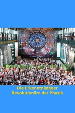 Die Erkenntnisjäger - Revolutionäre der Physik