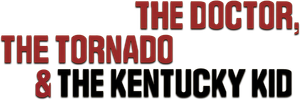 The Doctor, The Tornado & The Kentucky Kid