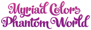 Myriad Colors Phantom World