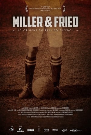 Poster Miller & Fried – The Birth of Football’s Country (2016)