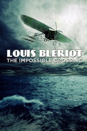 Blériot, l'impossible traversée