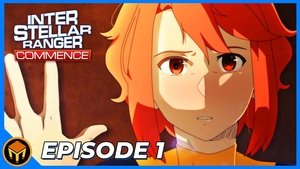 Interstellar Ranger Commence Season 1 : Episode 1 