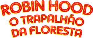 Robin Hood, O Trapalhão da Floresta