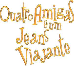 Quatro Amigas e um Jeans Viajante