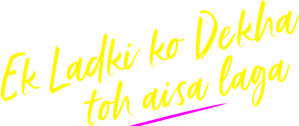 Ek Ladki Ko Dekha Toh Aisa Laga