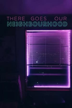 Poster There Goes Our Neighbourhood (2018)