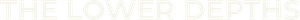 The Lower Depths