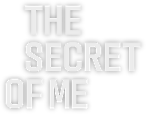 The Secret of Me