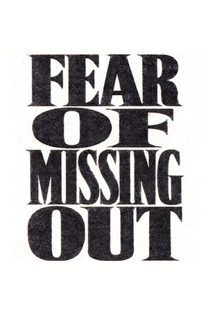 FOMO (Fear of Missing Out)