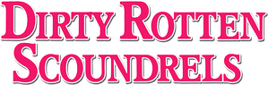 Dirty Rotten Scoundrels