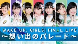 Wake Up, Girls! Final Live ~Parade of Memories~