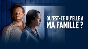 Qu’est-ce qu’elle a ma famille ?