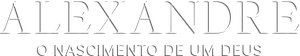 Alexandre: O Nascimento de um Deus