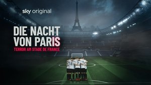 Die Nacht von Paris - Terror am Stade de France