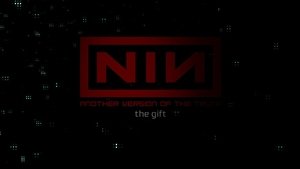 Nine Inch Nails: Another Version of the Truth - The Gift film complet