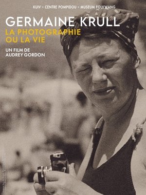 Germaine Krull, la photographie ou la vie (2025)