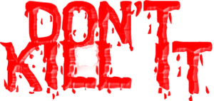 Don't Kill It