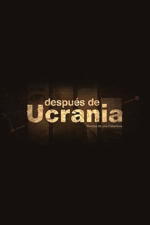 Poster Después de Ucrania: Relatos de una Cobertura 2023