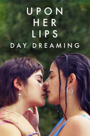 Poster Upon Her Lips: Day Dreaming (2023)