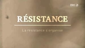 Résistance : La résistance s'organise