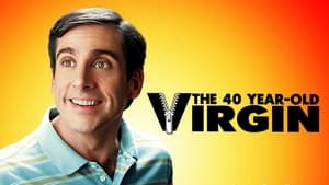 The 40 Year Old Virgin (2005)