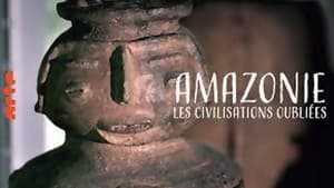 Amazonie, Les Civilisations Oubliées De La Forêt
