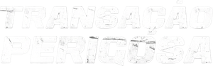 Transação Perigosa