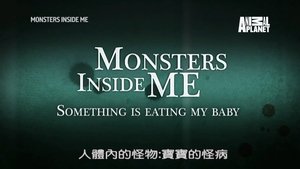 Monsters Inside Me Something Is Eating My Baby