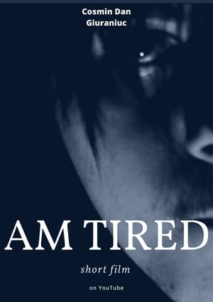 am tired film complet