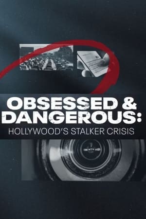 Obsessed and Dangerous: Hollywood's Stalker Crisis