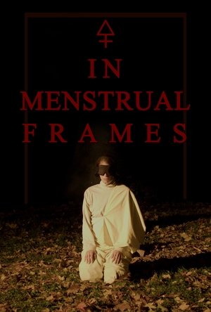 In Menstrual Frames (2022)