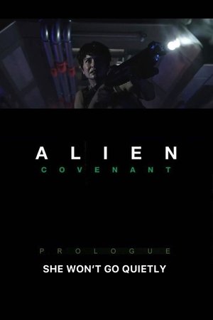 Alien: Covenant - Prologue: She Won't Go Quietly 2017