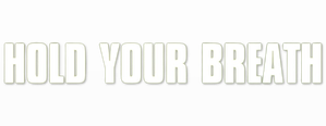 Hold Your Breath